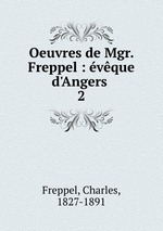 Oeuvres de Mgr. Freppel : vque d`Angers . 2