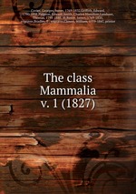 The class Mammalia. v. 1 (1827)