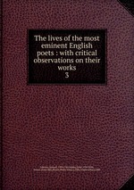 The lives of the most eminent English poets : with critical observations on their works. 3