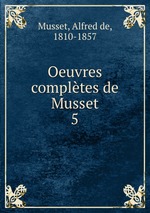 Oeuvres compltes de Musset. 5