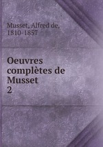 Oeuvres compltes de Musset. 2