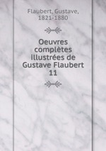 Oeuvres compltes illustres de Gustave Flaubert. 11