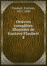Oeuvres compltes illustres de Gustave Flaubert. 8