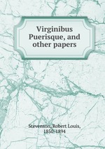 Virginibus Puerisque, and other papers