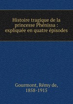 Histoire tragique de la princesse Phnissa : explique en quatre pisodes