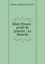 Mimi Pinson : profil de grisette ; La Mouche