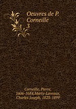 Oeuvres de P. Corneille. 3