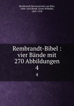 Rembrandt-Bibel : vier Bnde mit 270 Abbildungen. 4