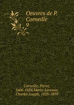 Oeuvres de P. Corneille. 9