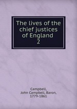 The lives of the chief justices of England . 2