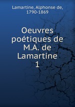 Oeuvres potiques de M.A. de Lamartine. 1