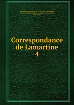 Correspondance de Lamartine. 4