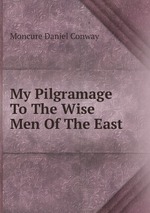 My Pilgramage To The Wise Men Of The East
