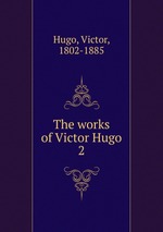 The works of Victor Hugo. 2