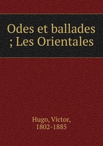 Odes et ballades ; Les Orientales