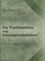 Zur Psychoanalyse von Sexualgewohnheiten