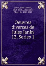 Oeuvres diverses de Jules Janin. 12, Series 1