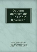 Oeuvres diverses de Jules Janin. 8, Series 1