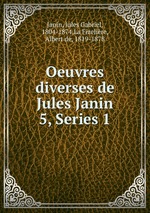 Oeuvres diverses de Jules Janin. 5, Series 1