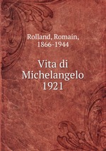 Vita di Michelangelo. 1921