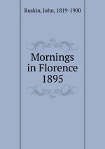 Mornings in Florence. 1895