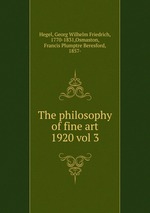 The philosophy of fine art. 1920 vol 3