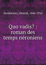 Quo vadis? : roman des temps nroniens