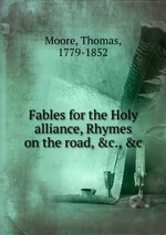 Fables for the Holy alliance, Rhymes on the road, &c., &c
