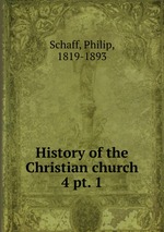 History of the Christian church. 4 pt. 1