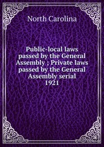 Public-local laws passed by the General Assembly ; Private laws passed by the General Assembly serial. 1921