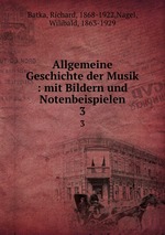 Allgemeine Geschichte der Musik : mit Bildern und Notenbeispielen. 3