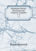 Smtliche Werke. Rechtmszige Original-Ausgabe. 1-2