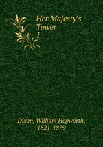 Her Majesty`s Tower. 1