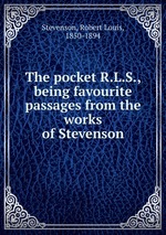 The pocket R.L.S., being favourite passages from the works of Stevenson