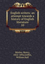 English writers: an attempt towards a history of English literature. 10