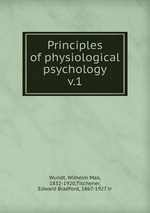 Principles of physiological psychology. v.1