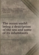 The ocean world: being a description of the sea and some of its inhabitants