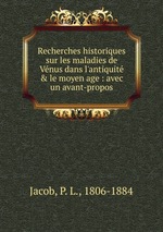 Recherches historiques sur les maladies de Vnus dans l`antiquit & le moyen age : avec un avant-propos