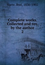 Complete works. Collected and rev. by the author. 2