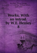 Works. With an introd. by W.E. Henley. 8