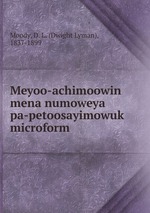 Meyoo-achimoowin mena numoweya pa-petoosayimowuk microform