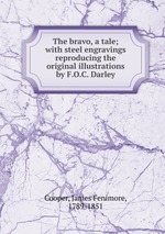 The bravo, a tale; with steel engravings reproducing the original illustrations by F.O.C. Darley
