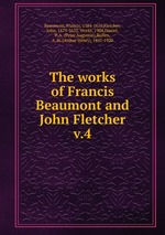 The works of Francis Beaumont and John Fletcher. v.4