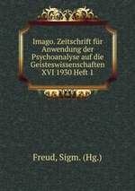 Imago. Zeitschrift fr Anwendung der Psychoanalyse auf die Geisteswissenschaften XVI 1930 Heft 1