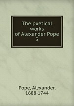 The poetical works of Alexander Pope. 3