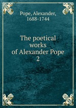 The poetical works of Alexander Pope. 2