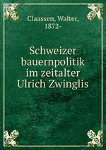 Schweizer bauernpolitik im zeitalter Ulrich Zwinglis