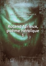 Roland furieux, pome hroque. 1