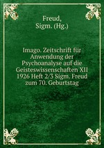 Imago. Zeitschrift fr Anwendung der Psychoanalyse auf die Geisteswissenschaften XII 1926 Heft 2/3 Sigm. Freud zum 70. Geburtstag