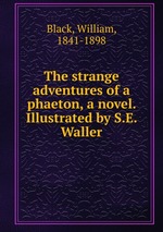 The strange adventures of a phaeton, a novel. Illustrated by S.E. Waller